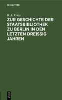 Zur Geschichte Der Staatsbibliothek Zu Berlin in Den Letzten Dreissig Jahren