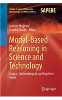 Model-Based Reasoning in Science and Technology: Logical, Epistemological, and Cognitive Issues