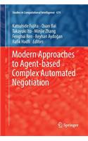 Modern Approaches to Agent-Based Complex Automated Negotiation