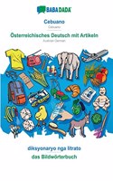 BABADADA, Cebuano - Österreichisches Deutsch mit Artikeln, diksyonaryo nga litrato - das Bildwörterbuch: Cebuano - Austrian German, visual dictionary