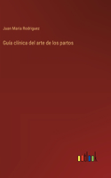 Guía clínica del arte de los partos
