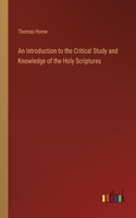 An Introduction to the Critical Study and Knowledge of the Holy Scriptures