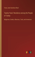 Twenty Years' Residence among the People of Turkey