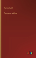 Du spasme uréthral