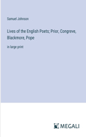 Lives of the English Poets; Prior, Congreve, Blackmore, Pope