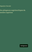 Des phlegmons angioleucitiques du membre supérieur