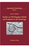 Studies on Old Kingdom Reliefs and Sculpture in the Hermitage
