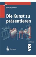 Die Kunst Zu Prasentieren: (VDI-Buch / VDI-Karriere)