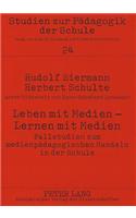 Leben mit Medien - Lernen mit Medien- Fallstudien zum medienpaedagogischen Handeln in der Schule