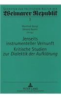 Jenseits Instrumenteller Vernunft. Kritische Studien Zur Dialektik Der Aufklaerung