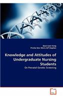 Knowledge and Attitudes of Undergraduate Nursing Students