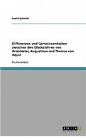 Differenzen und Gemeinsamkeiten zwischen den Glückslehren von Aristoteles, Augustinus und Thomas von Aquin