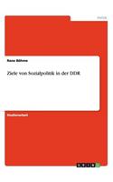 Ziele von Sozialpolitik in der DDR