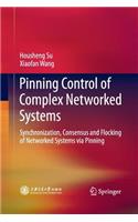 Pinning Control of Complex Networked Systems: Synchronization, Consensus and Flocking of Networked Systems Via Pinning