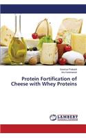 Protein Fortification of Cheese with Whey Proteins