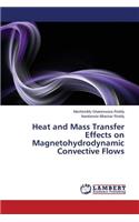 Heat and Mass Transfer Effects on Magnetohydrodynamic Convective Flows