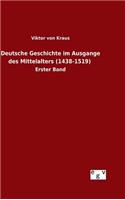 Deutsche Geschichte im Ausgange des Mittelalters (1438-1519)