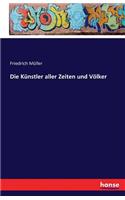 Die Künstler aller Zeiten und Völker: (German)