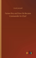 Farmer Boy and How He Became Commander-In-Chief
