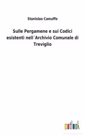 Sulle Pergamene e sui Codici esistenti nell´Archivio Comunale di Treviglio