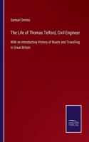 The Life of Thomas Telford, Civil Engineer