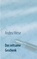 Das seltsame Geschenk