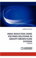 Drag Reduction Using Polymer Solutions in Gravity Driven Flow Systems