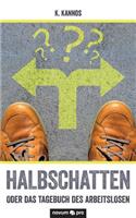 Halbschatten - oder das Tagebuch des Arbeitslosen