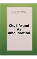 City Life and Its Amelioration