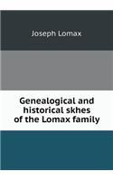 Genealogical and Historical Skhes of the Lomax Family
