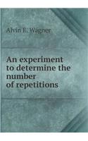 An Experiment to Determine the Number of Repetitions