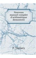 Nouveau manuel complet d'arithmétique demontrée: (French)