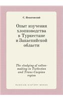 The studying of cotton-making in Turkestan and Trans-Caspian region