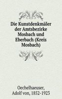 Die Kunstdenkmaler der Amtsbezirke Mosbach und Eberbach (Kreis Mosbach)