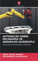 Automação Sobre Mecanismo de Andarilho Quádruplo