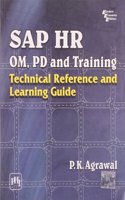 Sap Hr Om, Pd And Training : Technical Reference And Learning Guide