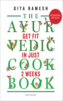Ayurvedic Cookbook: Get Fit in Just Two Weeks
