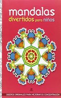 Mandalas Divertidos para Ninos: Disenos Originales para Mejorar su Concentracion (Mandalas para Ninos) (Spanish Edition)