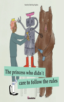 princess who didn´t care to follow the rules