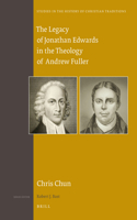 Legacy of Jonathan Edwards in the Theology of Andrew Fuller