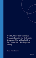 Wealth, Aristocracy and Royal Propaganda under the Hellenistic Kingdom of the Mithradatids in the Central Black Sea Region of Turkey