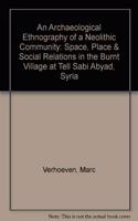 An Archaeological Ethnography of a Neolithic Community