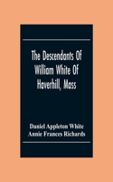 The Descendants Of William White Of Haverhill, Mass; Genealogical Notices; Additional Genealogical And Biographical Notices