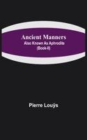 Ancient Manners; Also Known As Aphrodite (Book-II)