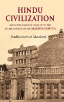 Hindu Civilization: (From the Earliest Times Up to the Establishment of the Maurya Empire) [Hardcover]