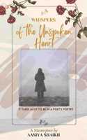 Whispers Of The Unspoken Heart : It Takes A Lot To Be In A Poet's Poetry