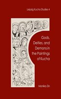 Gods, Deities, and Demons in the Paintings of Kucha (Leipzig Kucha Studies 4)