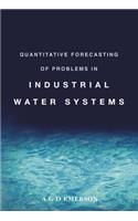 Quantitative Forecasting of Problems in Industrial Water Systems