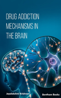 Drug Addiction Mechanisms in the Brain