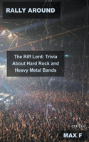 Rally Around The Riff Lord: Trivia About Hard Rock and Heavy Metal Bands(2 Classic Rock Music Quiz Trivia)